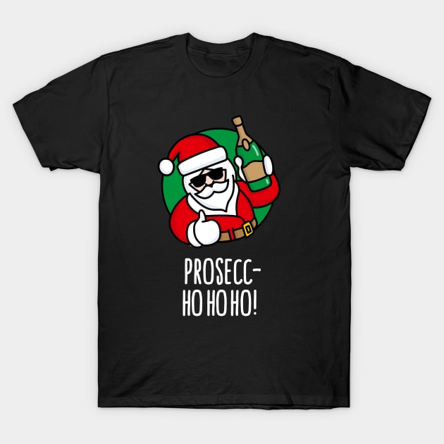 Prosecc- ho ho ho prosecco funny Santa Claus wine funny Christmas Ugly Christmas T-Shirt by LaundryFactory